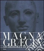 Magna Graecia. Archeologia di un sapere. Catalogo della mostra (Catanzaro, 19 giugno-31 ottobre 2005). Ediz. illustrata libro