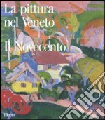 La pittura nel Veneto. Il Novecento (2) libro