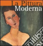 La pittura moderna. Ediz. illustrata