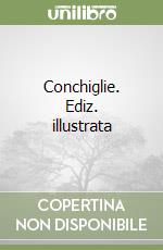 Conchiglie. Ediz. illustrata libro