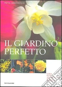 Il giardino perfetto. Guida pratica alla soluzione di ogni problema. Ediz. illustrata libro