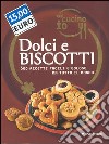 Oggi cucino io. Dolci e biscotti. 600 ricette facili e golose da tutto il mondo. Ediz. illustrata libro