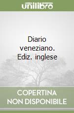 Diario veneziano. Ediz. inglese libro