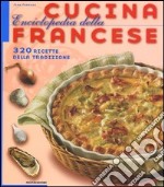 Enciclopedia della cucina francese. 320 ricette della tradizione. Ediz. illustrata