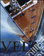 Omaggio alla vela. Ediz. illustrata libro