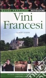 Vini francesi. Vitigni, regioni, degustazione, cantine, annate libro