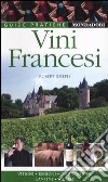 Vini francesi. Vitigni, regioni, degustazione, cantine, annate libro