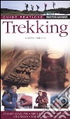 Trekking. Organizzazione, abbigliamento, terreni, sicurezza, equipaggiamento. Ediz. illustrata libro