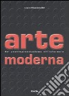 Arte moderna. Dal Postimpressionismo all'Informale. Ediz. illustrata libro di Poli F. (cur.)