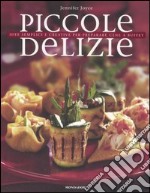 Piccole delizie. Idee semplici e creative per preparare cene a buffet. Ediz. illustrata libro