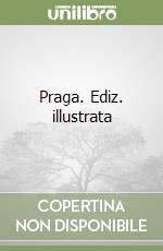 Praga. Ediz. illustrata