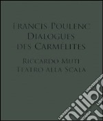 Francis Poulenc. Dialogues des Carmélites. Riccardo Muti. Teatro alla scala. Ediz. illustrata. Con 2 CD Audio. Con DVD-ROM libro