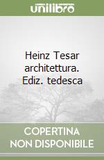 Heinz Tesar architettura. Ediz. tedesca libro