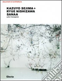 Kazuyo Sejima + Ryue Nishizawa. Sanaa. Ediz. illustrata