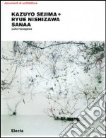 Kazuyo Sejima + Ryue Nishizawa. Sanaa. Ediz. illustrata libro