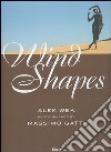 Wind Shapes. Ediz. italiana e inglese libro