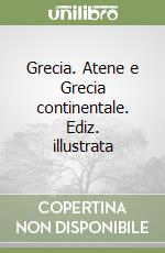 Grecia. Atene e Grecia continentale. Ediz. illustrata libro