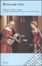 Il maestro dei dodici Apostoli. Un pittore nella Ferrara di Alfonso I e di Ercole II d'Este. Catalogo della mostra (Milano, 7 dicembre 2005-16 febbraio 2006). Ediz. illustrata libro