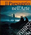 Il paesaggio nell'arte. Ediz. illustrata libro