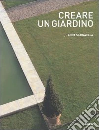 Creare un giardino. Ediz. illustrata libro