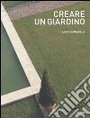 Creare un giardino. Ediz. illustrata libro