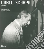 Carlo Scarpa (1906-1978). Ediz. illustrata