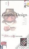 Graphic design. Ediz. illustrata libro