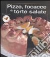 Pizze, focacce e torte salate. Ediz. illustrata libro