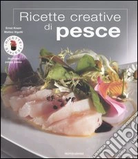 Ricette creative di pesce. Ediz. illustrata libro