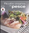 Ricette creative di pesce. Ediz. illustrata libro