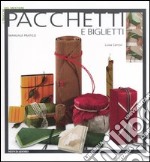 Pacchetti e biglietti. Ediz. illustrata libro