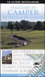 Viaggiare in camper in Italia e in Europa. Ediz. illustrata