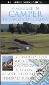 Viaggiare in camper in Italia e in Europa. Ediz. illustrata libro