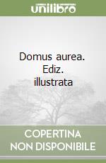 Domus aurea. Ediz. illustrata