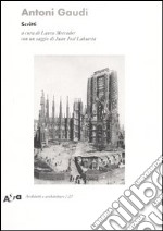 Antoni Gaudí. Scritti. Ediz. illustrata