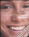 Sarò mamma. La guida completa per vivere con serenità il periodo dell'attesa e diventare genitori. Ediz. illustrata libro di Stoppard Miriam