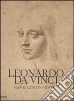 Leonardo da Vinci. Capolavori in mostra. Catalogo della mostra (Torino, 10 febbraio-19 marzo 2006)