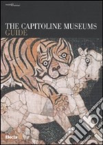 The Capitoline Museums. Guide. Ediz. illustrata libro