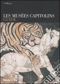 Les Musées Capitolins. Guide. Ediz. illustrata