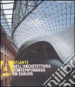 Atlante dell'architettura contemporanea in Europa. Ediz. illustrata libro