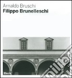 Filippo Brunelleschi. Ediz. illustrata