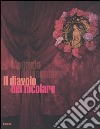 Il diavolo del focolare. Catalogo della mostra (Milano, 5 aprile-30 aprile 2006). Ediz. italiana e inglese libro