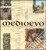 Medioevo. 1000-1400: l'arte europea dal Romanico al Gotico. Ediz. illustrata