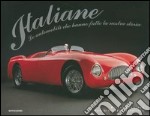 Italiane. Le automobili che hanno fanno la nostra storia. Ediz. illustrata libro