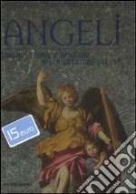 Angeli. Origini, storie e immagini delle creature celesti libro