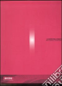Ai confini della realtà. Arte, scienza e tecnologia. Catalogo della mostra (Benevento, 2006). Ediz. italiana e inglese libro