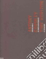 Antony Gormley. Time Horizon. Intersezioni 2 al Parco archeologico di Scolacium. Catalogo della mostra (Catanzaro, 25 giugno-8 ottobre 2006). Ediz. italiana e ingles libro