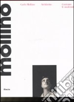 Carlo Mollino architetto (1905-1973). Costruire le modernità. Catalogo della mostra (Torino, 12 ottobre 2006-7 gennaio 2007) libro