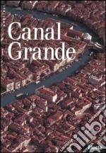 Canal Grande. Ediz. illustrata