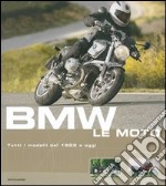 BMW. Le moto. Tutti i modelli dal 1923 a oggi. Ediz. illustrata libro